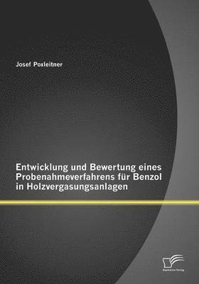 bokomslag Entwicklung und Bewertung eines Probenahmeverfahrens fr Benzol in Holzvergasungsanlagen