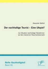 bokomslag nachhaltige Tourist - Eine Utopie? Zur Situation nachhaltiger Reiseformen auf dem deutschen Pauschalreisemarkt