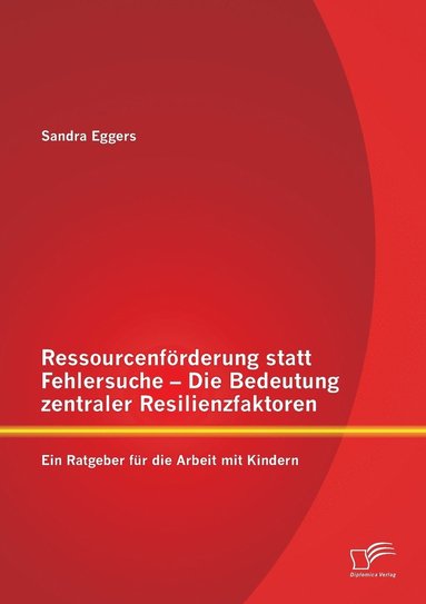 bokomslag Ressourcenfrderung statt Fehlersuche - Die Bedeutung zentraler Resilienzfaktoren