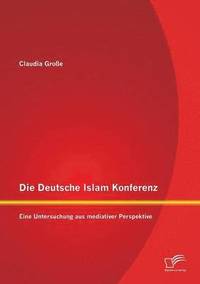 bokomslag Die Deutsche Islam Konferenz