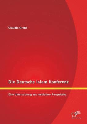 bokomslag Die Deutsche Islam Konferenz