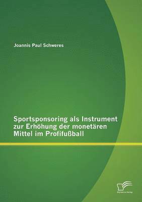 bokomslag Sportsponsoring als Instrument zur Erhhung der monetren Mittel im Profifuball
