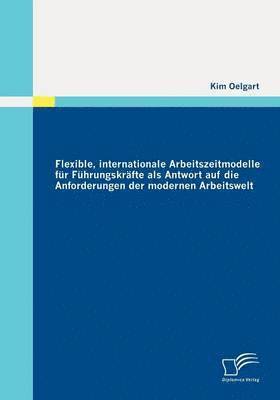 bokomslag Flexible, internationale Arbeitszeitmodelle für Führungskräfte als Antwort auf die Anforderungen der modernen Arbeitswelt