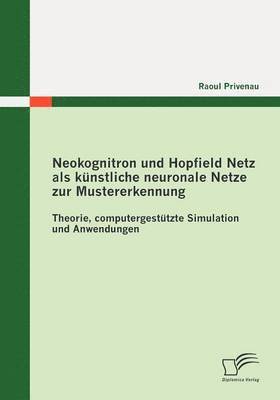 Raoul Privenau - Neokognitron und Hopfield Netz als künstliche neuronale Netze zur Mustererkennung, Häftad