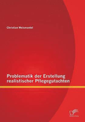 bokomslag Problematik der Erstellung realistischer Pflegegutachten