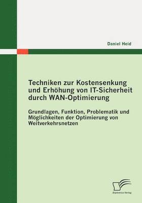 bokomslag Techniken zur Kostensenkung und Erhhung von IT-Sicherheit durch WAN-Optimierung