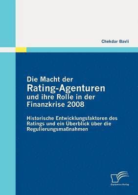 bokomslag Die Macht der Rating-Agenturen und ihre Rolle in der Finanzkrise 2008