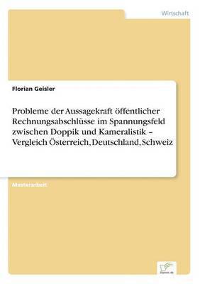 Probleme der Aussagekraft ffentlicher Rechnungsabschlsse im Spannungsfeld zwischen Doppik und Kameralistik - Vergleich sterreich, Deutschland, Schweiz 1