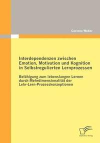 bokomslag Interdependenzen zwischen Emotion, Motivation und Kognition in Selbstregulierten Lernprozessen