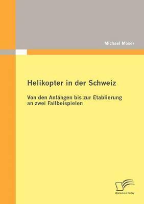 Michael Moser - Helikopter in der Schweiz, Häftad