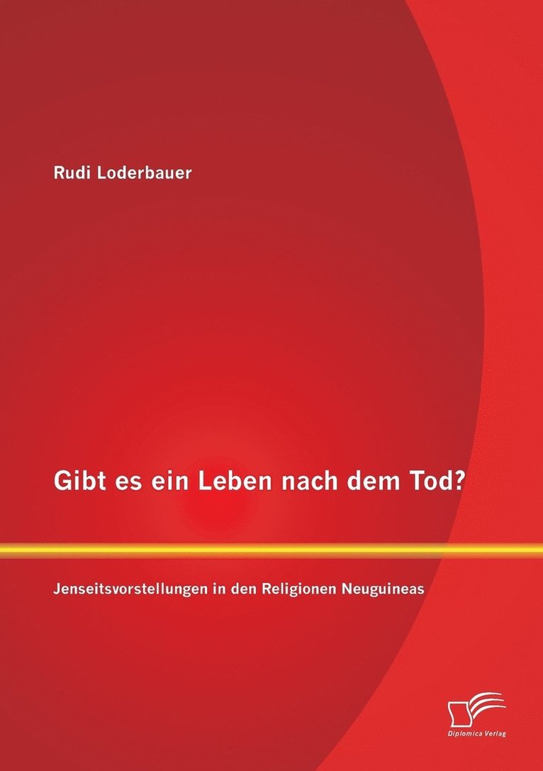 Gibt es ein Leben nach dem Tod? Jenseitsvorstellungen in den Religionen Neuguineas 1