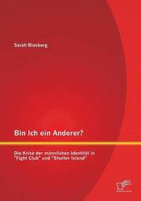 bokomslag Bin Ich ein Anderer? Die Krise der männlichen Identität in Fight Club und Shutter Island