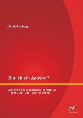 Bin Ich ein Anderer? Die Krise der männlichen Identität in Fight Club und Shutter Island