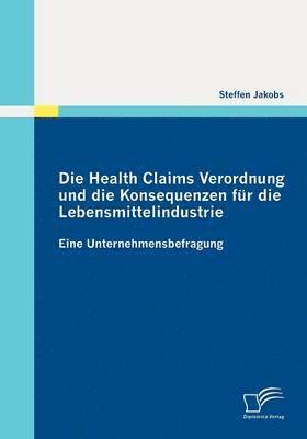 bokomslag Die Health Claims Verordnung und die Konsequenzen fr die Lebensmittelindustrie