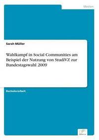 bokomslag Wahlkampf in Social Communities am Beispiel der Nutzung von StudiVZ zur Bundestagswahl 2009