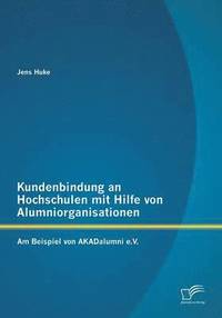 bokomslag Kundenbindung an Hochschulen mit Hilfe von Alumniorganisationen