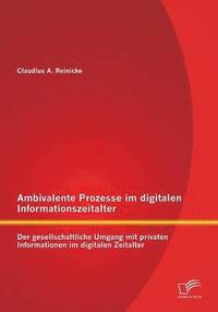 bokomslag Ambivalente Prozesse im digitalen Informationszeitalter