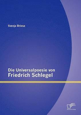 bokomslag Die Universalpoesie von Friedrich Schlegel