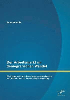 Der Arbeitsmarkt im demografischen Wandel 1