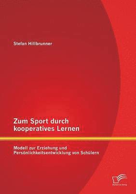 Zum Sport durch kooperatives Lernen - Modell zur Erziehung und Persnlichkeitsentwicklung von Schlern 1