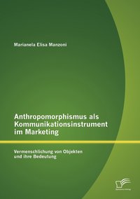 bokomslag Anthropomorphismus Als Kommunikationsinstrument Im Marketing