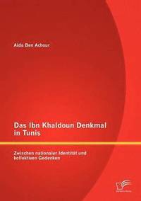bokomslag Das Ibn Khaldoun Denkmal in Tunis
