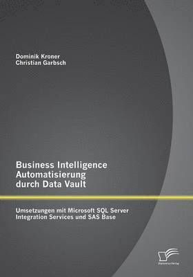 Business Intelligence Automatisierung durch Data Vault 1