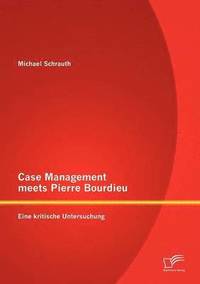 bokomslag Case Management meets Pierre Bourdieu