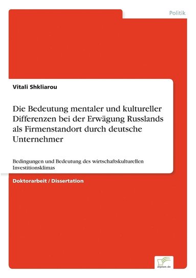 bokomslag Die Bedeutung mentaler und kultureller Differenzen bei der Erwgung Russlands als Firmenstandort durch deutsche Unternehmer