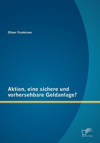 bokomslag Aktien, eine sichere und vorhersehbare Geldanlage?