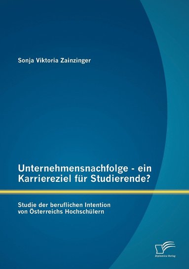 bokomslag Unternehmensnachfolge - ein Karriereziel fur Studierende?