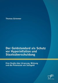 bokomslag Der Goldstandard als Schutz vor Hyperinflation und Staatsberschuldung