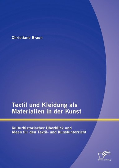 bokomslag Textil und Kleidung als Materialien in der Kunst