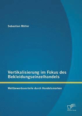 Sebastian Möller - Vertikalisierung im Fokus des Bekleidungseinzelhandels, Häftad