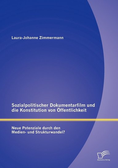 bokomslag Sozialpolitischer Dokumentarfilm und die Konstitution von ffentlichkeit