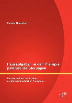 Daniela Hagestedt - Hausaufgaben in der Therapie psychischer Störungen, Häftad