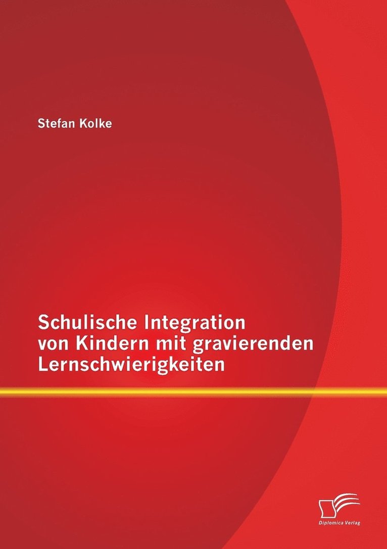 Schulische Integration von Kindern mit gravierenden Lernschwierigkeiten 1