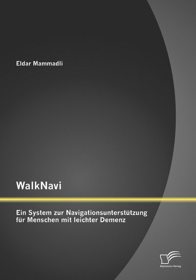 bokomslag WalkNavi - Ein System zur Navigationsuntersttzung fr Menschen mit leichter Demenz