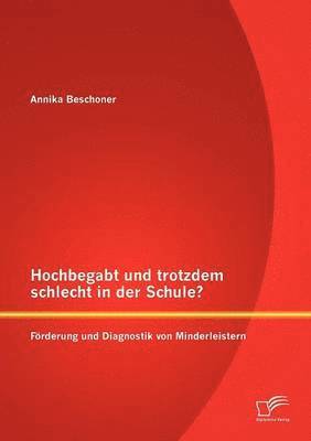 bokomslag Hochbegabt und trotzdem schlecht in der Schule? Frderung und Diagnostik von Minderleistern