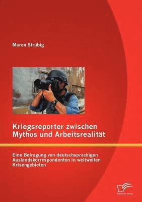 bokomslag Kriegsreporter zwischen Mythos und Arbeitsrealitt