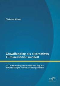 bokomslag Crowdfunding als alternatives Filminvestitionsmodell