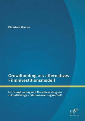 bokomslag Crowdfunding als alternatives Filminvestitionsmodell