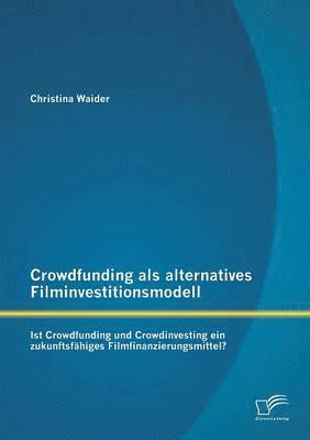 bokomslag Crowdfunding als alternatives Filminvestitionsmodell