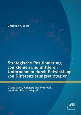 bokomslag Strategische Positionierung von kleinen und mittleren Unternehmen durch Entwicklung von Differenzierungsstrategien