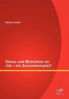 bokomslag Stress Und Motivation Im Job - Ein Zusammenspiel?