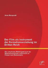 bokomslag Der Film als Instrument der Formationserziehung im Dritten Reich