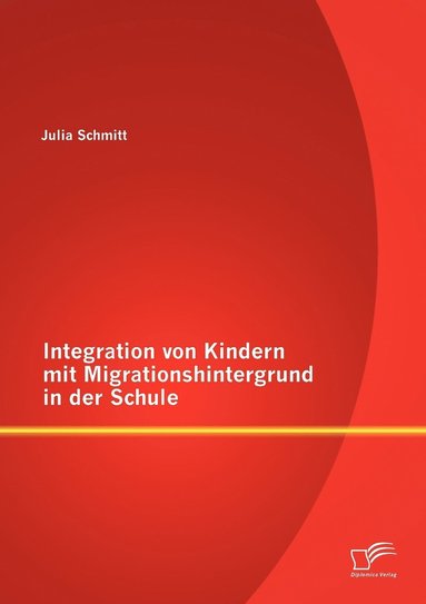 bokomslag Integration von Kindern mit Migrationshintergrund in der Schule