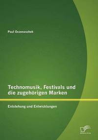 bokomslag Technomusik, Festivals und die zugehoerigen Marken