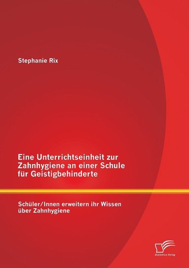 bokomslag Eine Unterrichtseinheit zur Zahnhygiene an einer Schule fr Geistigbehinderte