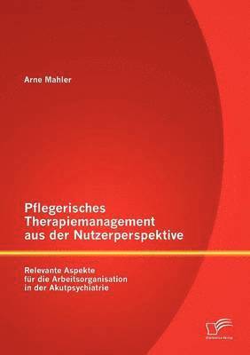 bokomslag Pflegerisches Therapiemanagement aus der Nutzerperspektive